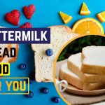 Is Buttermilk Bread Good For You