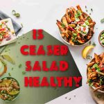 is ceaser salad healthy